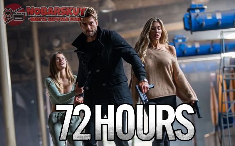 72 Hours (2024): Aksi Penuh Ketegangan tentang Ikatan Keluarga