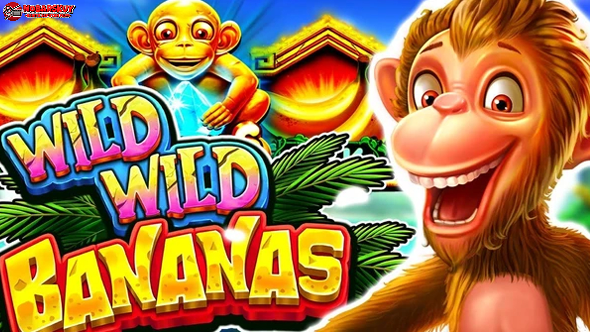 Slot Wild Wild Bananas: Jalur Cepat Menuju Keberuntungan