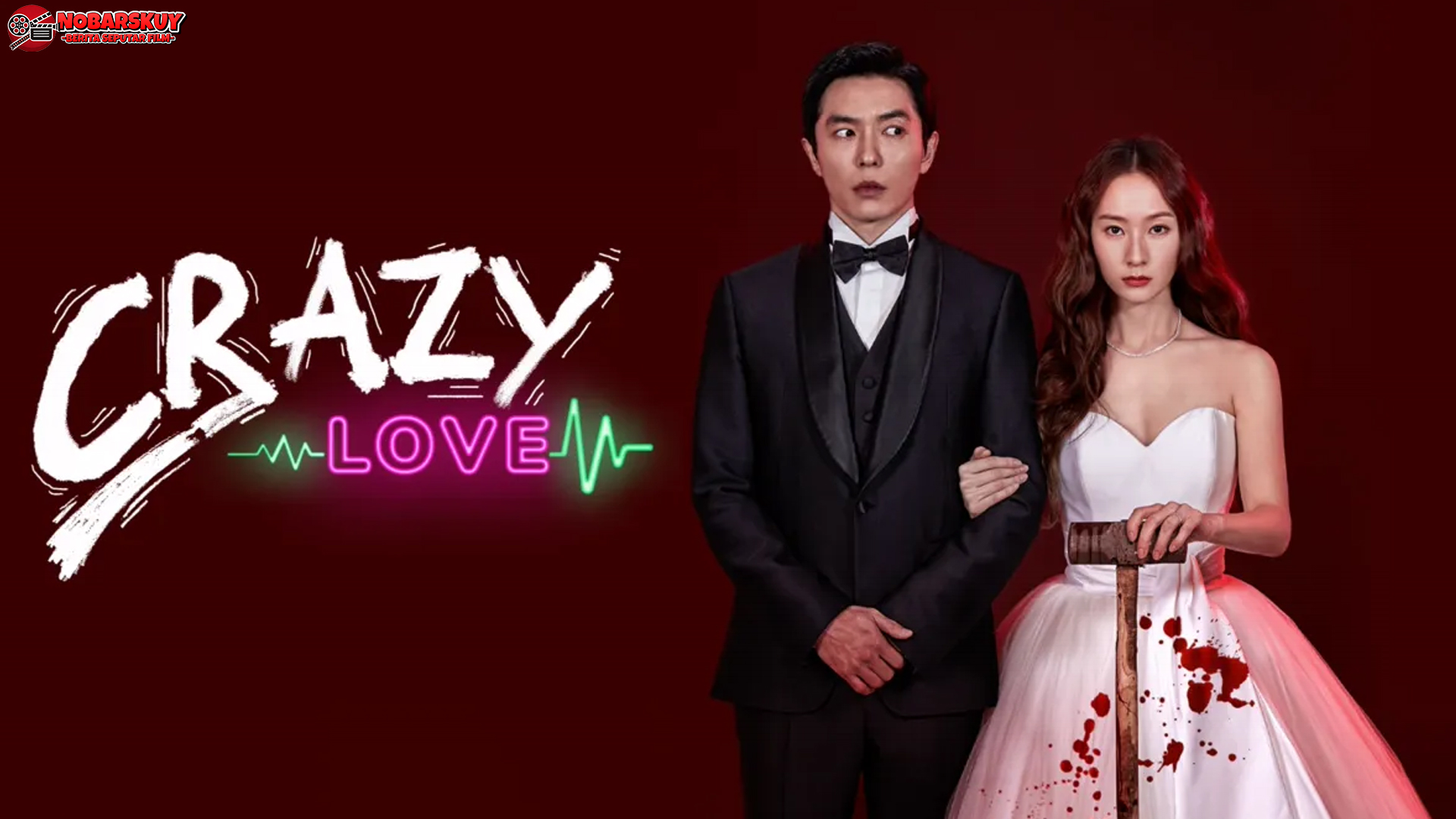 Crazy Love: Ambisi, Cinta, dan Alasan Kenapa Layak Ditonton