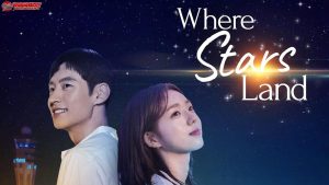 Menerbangkan Cinta: Keindahan Cerita Drakor Where Stars Land