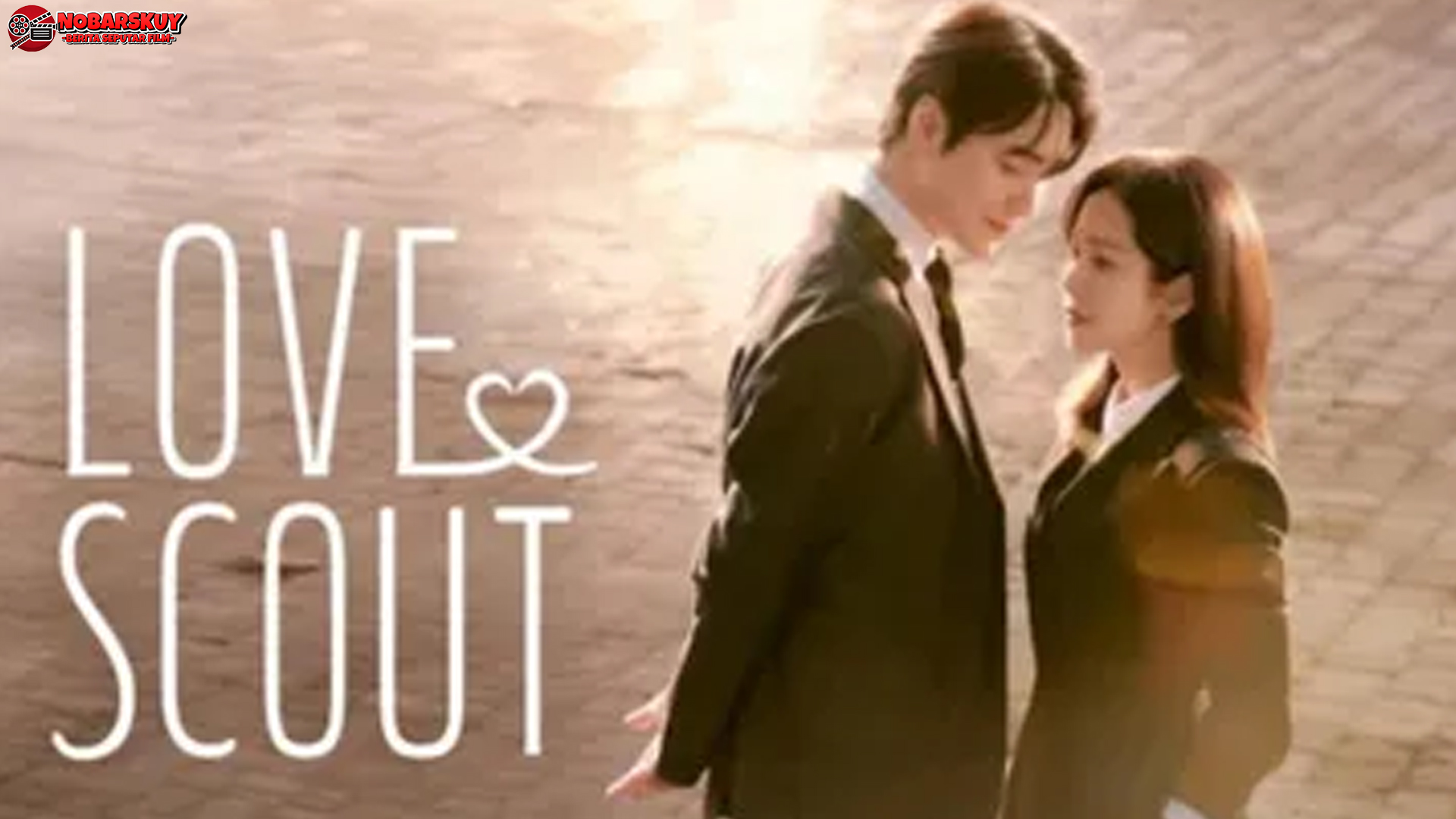 Love Scout: Ketika Cinta & Komedi Berbaur Jadi Satu Drama Seru