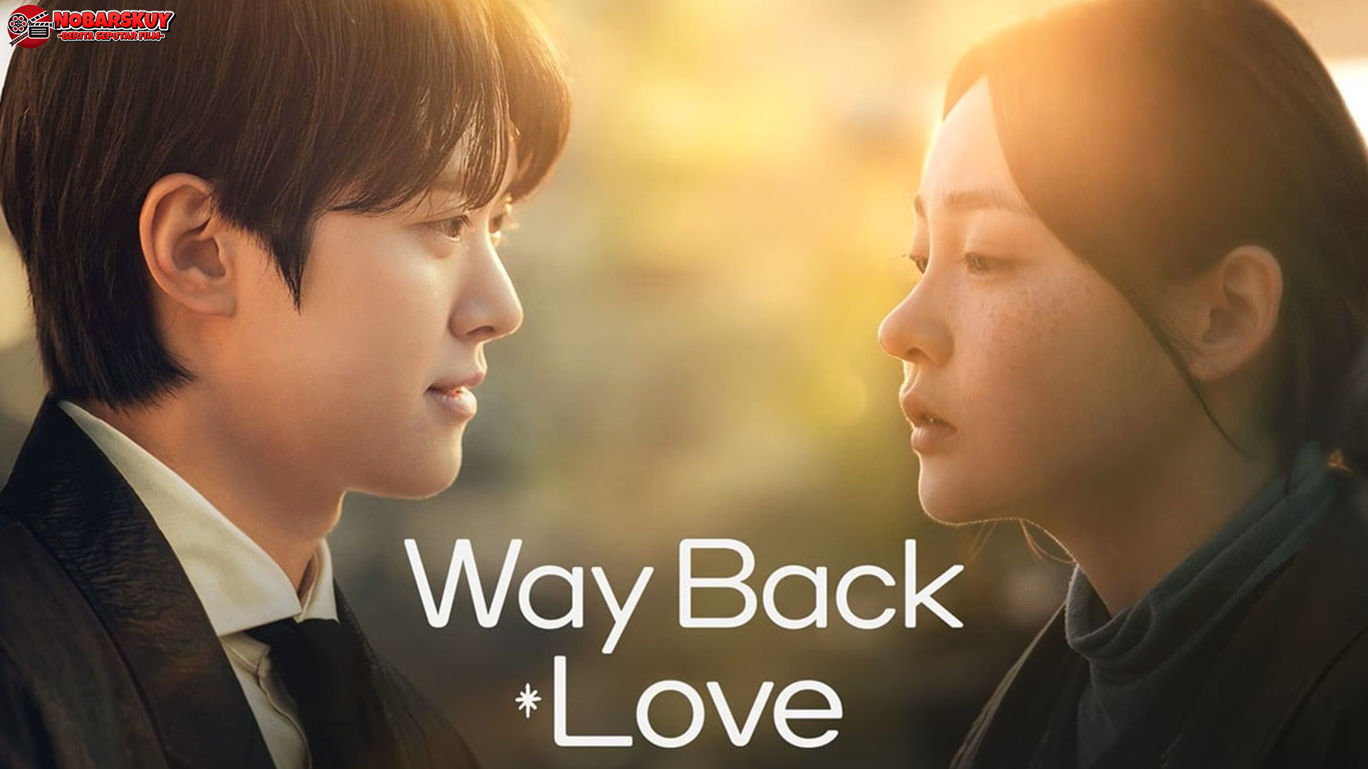 Dari Nostalgia ke Romansa, Serunya Nonton Way Back Love