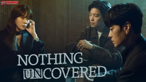 Nothing Uncovered: Drama Korea yang Penuh Kejutan