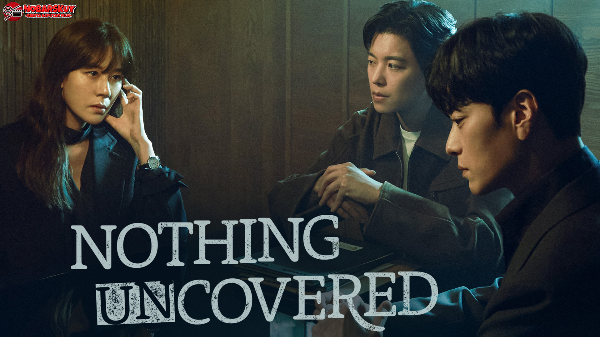 Nothing Uncovered: Drama Korea yang Penuh Kejutan