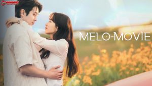 Melo Movie, Pilihan Tepat Buat Kamu yang Suka Drama Baper