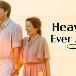 Heavenly Ever After: Cinta dan Drama yang Bikin Hati Meleleh