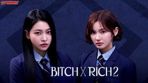 Bitch x Rich Season 2: Perburuan Cinta dan Kekayaan Makin Seru!