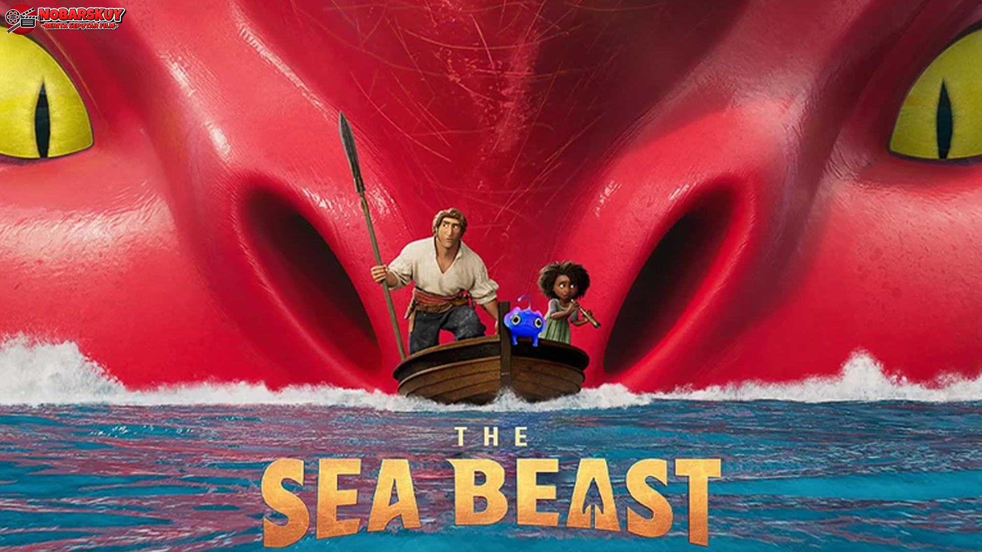 Film The Sea Beast dan 5 Alasan Wajib Ditonton Pecinta Animasi