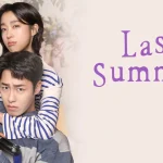 5 Plot Twist di Last Summer yang Bikin Penonton Terkejut