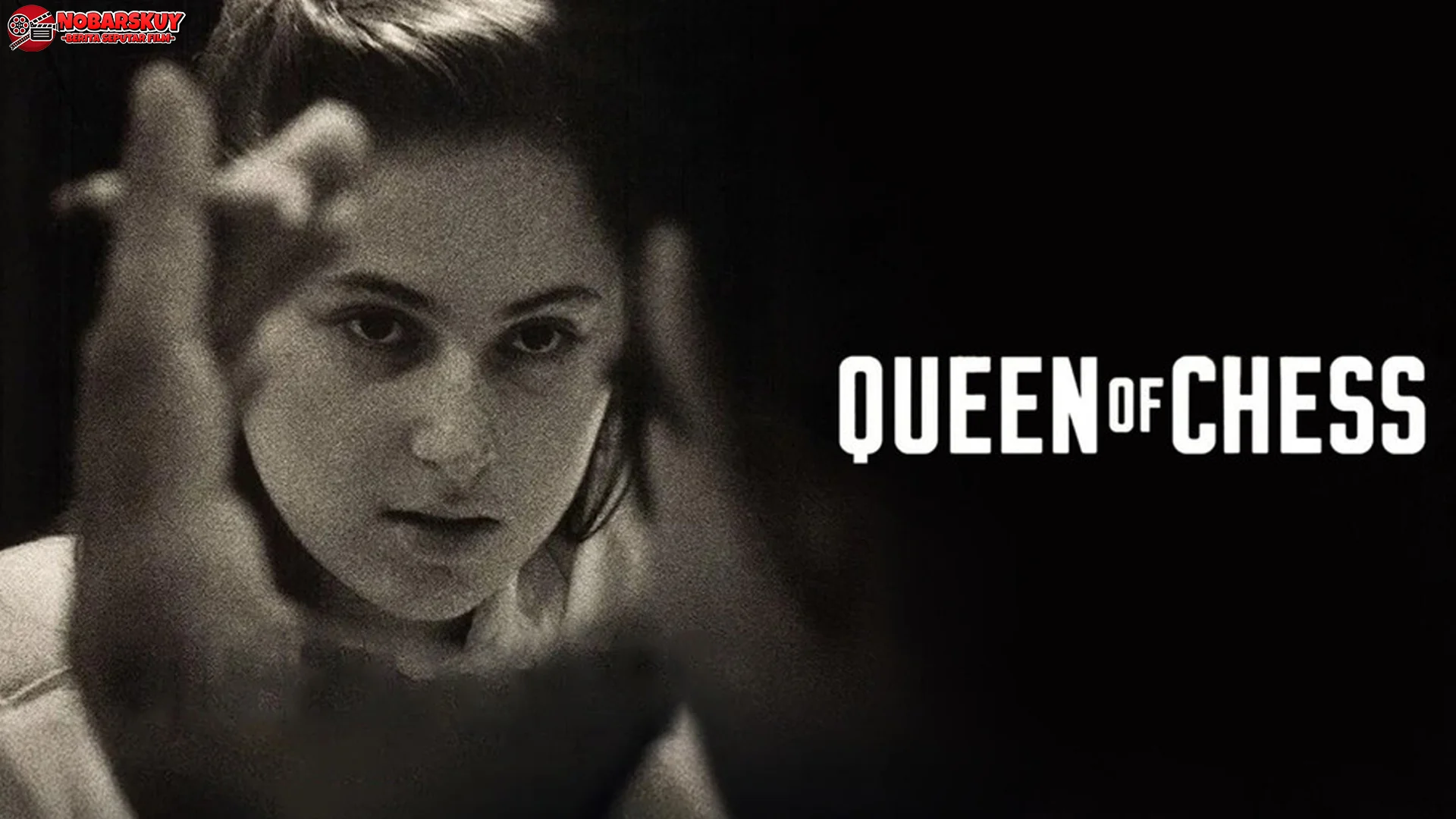 Film Queen of Chess Menawarkan 5 Duel Catur Paling Menegangkan Banget
