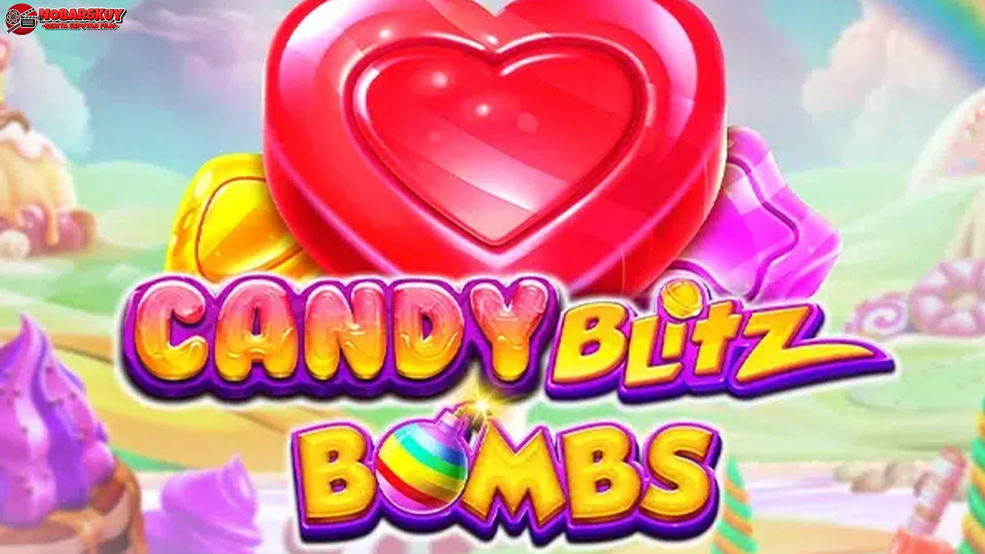 Seru Parah 5 Kombinasi Bom Terbaik Candy Blitz Bombs