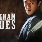 Gangnam Blues Dan 4 Adegan Action Paling Brutalnya