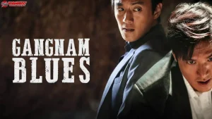 Gangnam Blues Dan 4 Adegan Action Paling Brutalnya