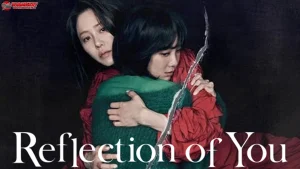 5 Adegan Reflection of You yang Paling Viral Asli di Media Sosial